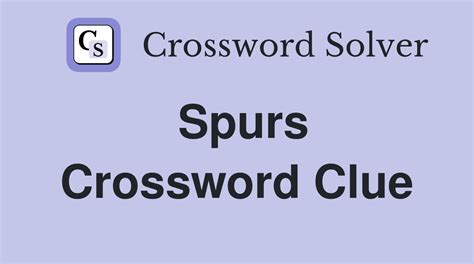 spur on crossword clue|spur on or encourage.